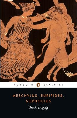 Greek Tragedy -  Aeschylus,  Euripides,  Sophocles