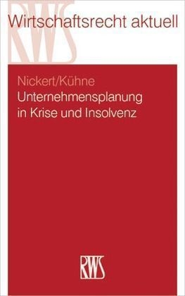 Unternehmensplanung in Krise und Insolvenz - Cornelius Nickert, Matthias Kühne