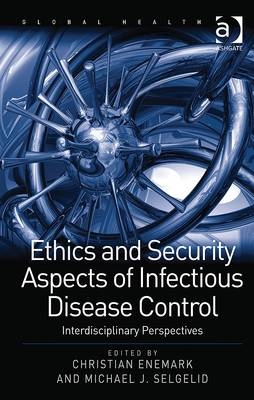 Ethics and Security Aspects of Infectious Disease Control -  Michael J. Selgelid