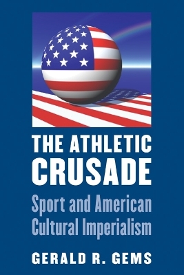 The Athletic Crusade - Gerald R. Gems