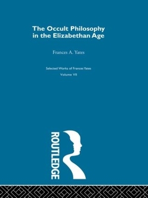 The Occult Philosophy in the Elizabethan Age - Frances Yates