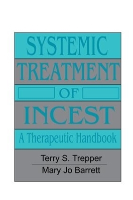 Systemic Treatment Of Incest - Terry Trepper, Mary Jo Barrett