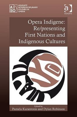 Opera Indigene: Re/presenting First Nations and Indigenous Cultures - 