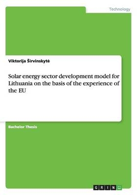 Solar energy sector development model for Lithuania on the basis of the experience of the EU - Viktorija Sirvinskytė
