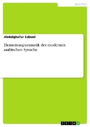 Elementargrammatik der modernen arabischen Sprache - Abdulghafur Sabuni