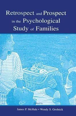 Retrospect and Prospect in the Psychological Study of Families - 