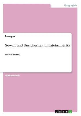 Gewalt und Unsicherheit in Lateinamerika -  Anonym