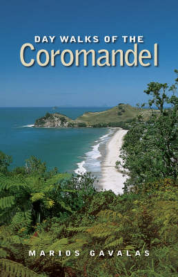 Day Walks of the Coromandel - Marios Gavalas