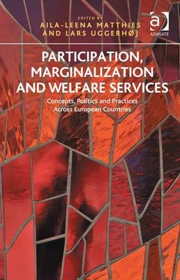 Participation, Marginalization and Welfare Services -  Aila-Leena Matthies,  Lars Uggerhoj