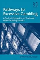 Pathways to Excessive Gambling -  Charlotte Fabiansson