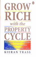 Grow Rich with the Property Cycle - Kieran Trass