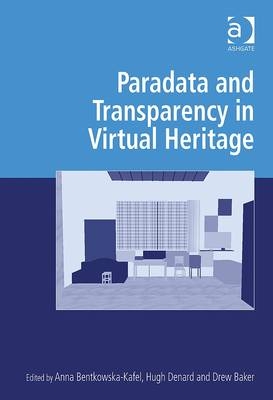 Paradata and Transparency in Virtual Heritage - 