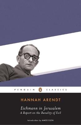 Eichmann in Jerusalem - Hannah Arendt