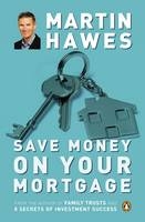 Save Money on Your Mortgage - Martin Hawes