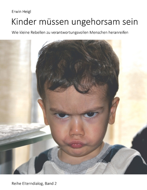 Kinder müssen ungehorsam sein - Erwin Heigl