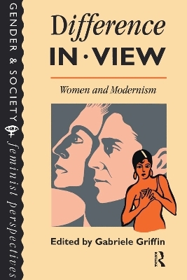 Difference In View: Women And Modernism - 