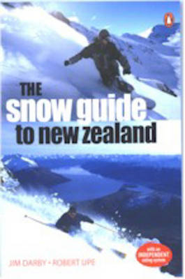 The Snow Guide to New Zealand - Robert Upe, Jim Darby
