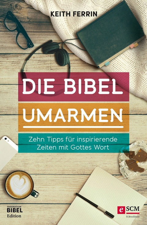 Die Bibel umarmen - Keith Ferrin