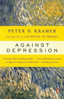 Against Depression - Peter D. Kramer