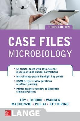 Case Files Microbiology, Third Edition - Eugene Toy, Cynthia R. Skinner DeBord, Audrey Wanger, James Kettering, Anush Pillai