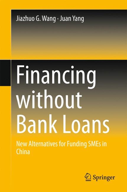 Financing without Bank Loans -  Jiazhuo G. Wang,  Juan Yang