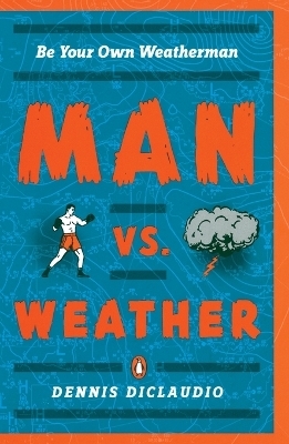 Man Vs. Weather - Dennis DiClaudio