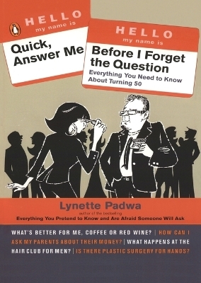 Quick, Answer Me Before I Forget the Question - Lynette Padwa