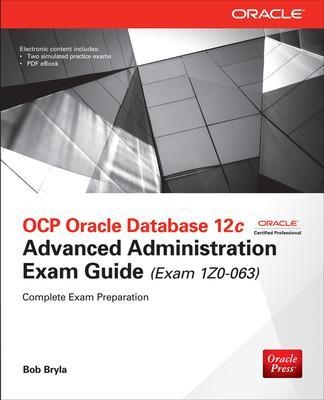 OCP Oracle Database 12c Advanced Administration Exam Guide (Exam 1Z0-063) - Bob Bryla