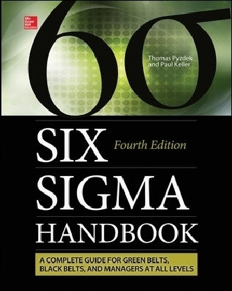 The Six Sigma Handbook, Fourth Edition - Thomas Pyzdek, Paul Keller
