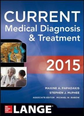 CURRENT Medical Diagnosis and Treatment 2015 - Maxine Papadakis, Stephen McPhee, Michael Rabow