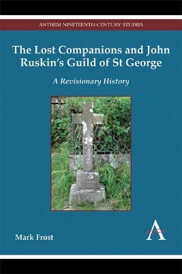 The Lost Companions and John Ruskin’s Guild of St George - Mark Frost