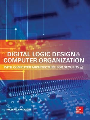 Digital Logic Design and Computer Organization with Computer Architecture for Security - Nikrouz Faroughi