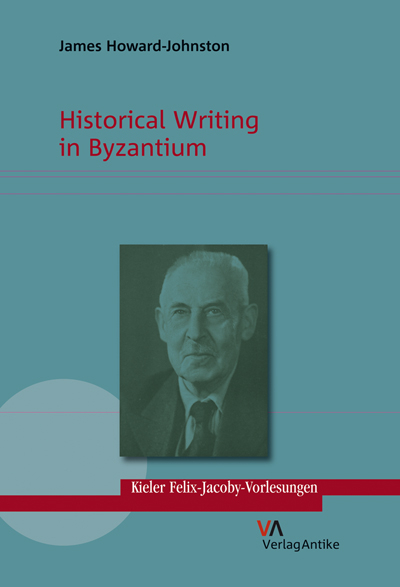 Historical Writing in Byzantium - James Howard-Johnston