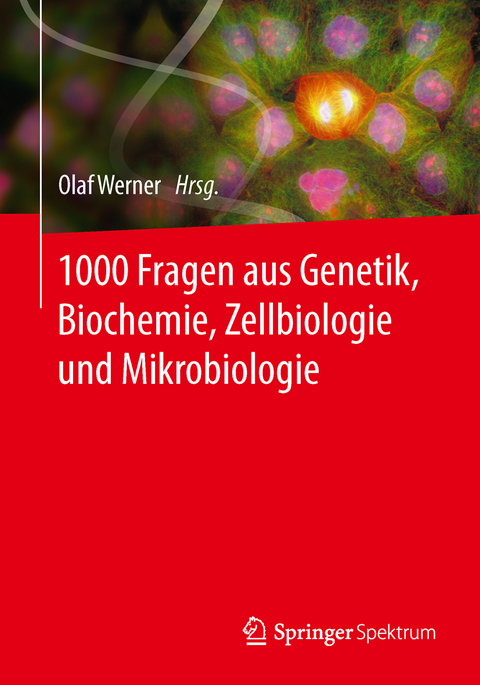 1000 Fragen aus Genetik, Biochemie, Zellbiologie und Mikrobiologie - 