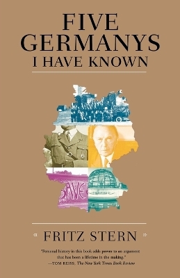 Five Germanys I Have Known - Fritz Stern