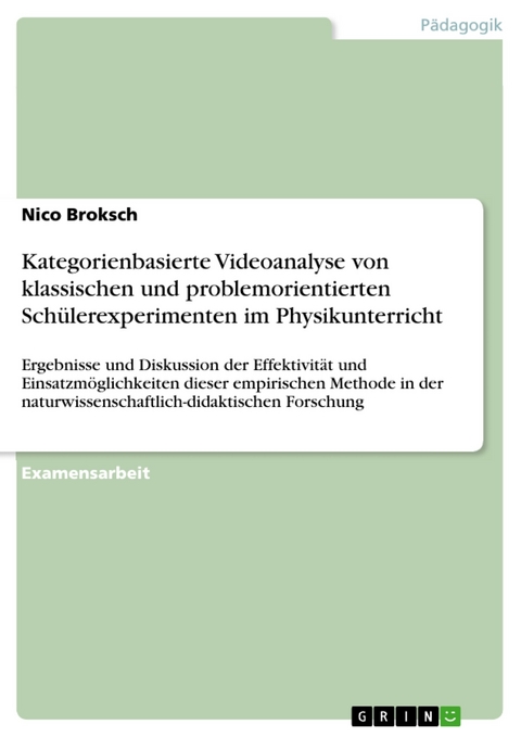Kategorienbasierte Videoanalyse von klassischen und problemorientierten Schülerexperimenten im Physikunterricht - Nico Broksch