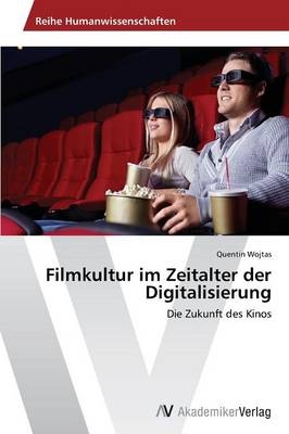 Filmkultur im Zeitalter der Digitalisierung - Quentin Wojtas