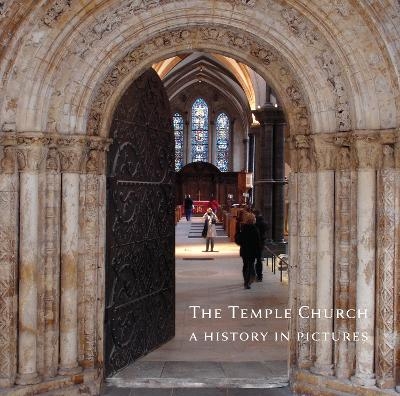 Temple Church, a History in Pictures -  Temple Church