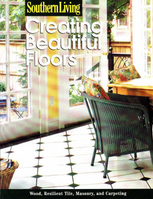 Creating Beautiful Floors -  Southern Living,  Sunset Books