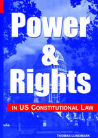 Power and Rights in US Constitutional Law - Thomas Lundmark