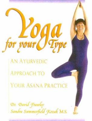 Yoga for Your Type - David Frawley, Sandra Summerfield-Kozak