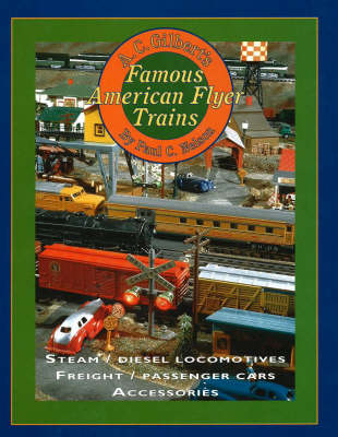 A C Gilbert's Famous American Flyer Trains - Paul C Nelson