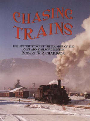 Chasing Trains, 2nd Edition - Robert W Richardson