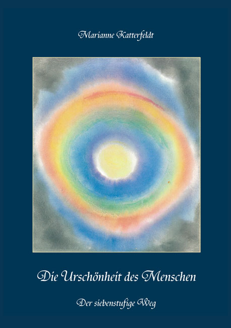 Die Urschönheit des Menschen - Marianne Katterfeldt