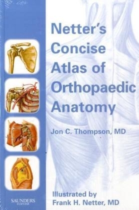 Netter's Concise Atlas of Orthopaedic Anatomy - Jon C. Thompson