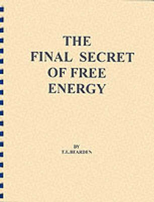 Final Secret of Free Energy - T.E. Bearden