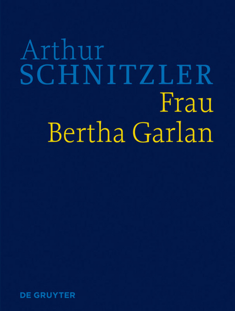 Arthur Schnitzler: Werke in historisch-kritischen Ausgaben / Frau Bertha Garlan - 