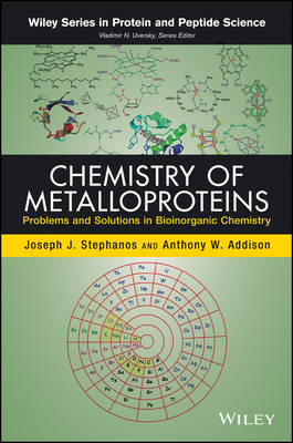 Chemistry of Metalloproteins – Problems and Solutions in Bioinorganic Chemistry - JJ Stephanos