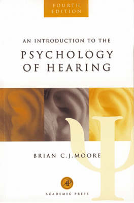 An Introduction to the Psychology of Hearing - Brian Moore