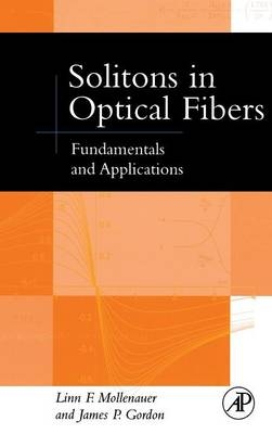 Solitons in Optical Fibers - Linn F. Mollenauer, James P. Gordon